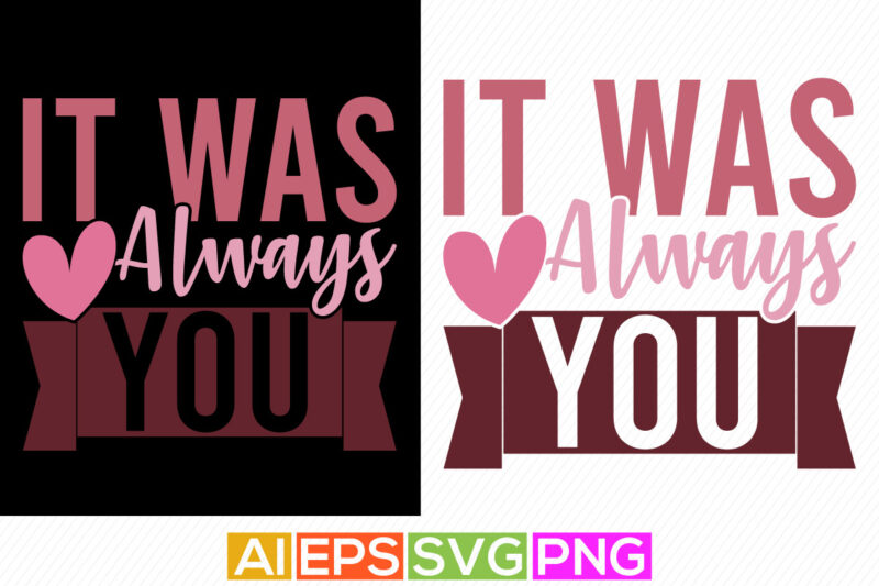 it was always you, motivational and inspirational quotes, happy valentine day inspire retro vintage style design