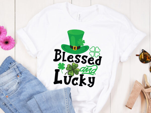 Blessed and lucky t-shirt design, blessed and lucky svg cut file, st .patricks t-shirt design, st .patricks sublimation design, st.patrick’s day t-shirt design bundle, happy st.patrick’s day sublimationbundle , st.patrick’s