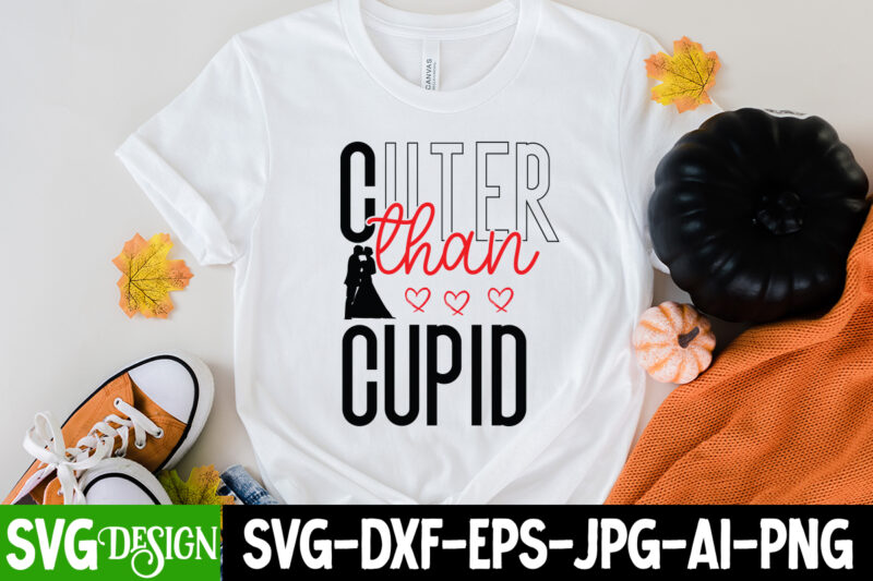 Cuter Than Cupid T-Shirt Design, Cuter Than Cupid SVG Cut File, LOVE Sublimation Design, LOVE Sublimation PNG , Retro Valentines SVG Bundle, Retro Valentine Designs svg, Valentine Shirts svg, Cute