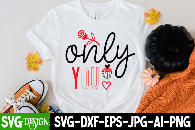 Only You SVG Cut File, LOVE Sublimation Design, LOVE Sublimation PNG , Retro Valentines SVG Bundle, Retro Valentine Designs svg, Valentine Shirts svg, Cute Valentines svg, Heart Shirt svg, Love,
