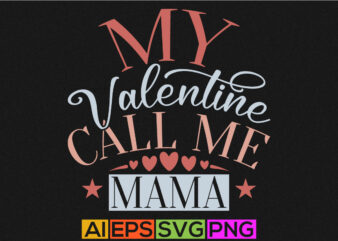 my valentine call me mama, birthday quote for mama, funny mama valentine design template