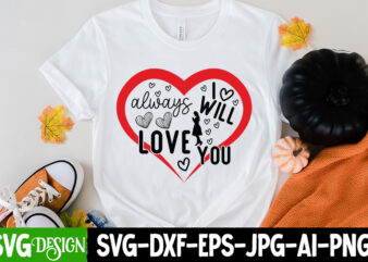 i will always Love You T-Shirt Design, i will always Love You SVG Cut File , LOVE Sublimation Design, LOVE Sublimation PNG , Retro Valentines SVG Bundle, Retro Valentine Designs