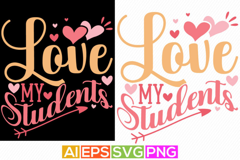 love my students, heart love funny valentine design, favorite student valentine t shirt design graphic