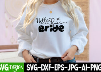Hello Bride T-Shirt Design, Hello Bride SVG Cut File, Bridal Party SVG Bundle, Team Bride Svg, Bridal Party SVG, Wedding Party svg, instant download, Team Bride svg, png, svg eps