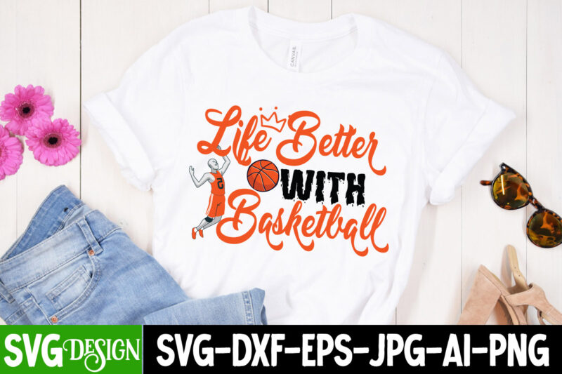 Life Better With Basketball T-Shirt Design, Life Better With Basketball SVG Cut File, 20 baseball vector t-shirt best sell bundle design, baseball svg bundle, baseball svg, baseball svg vector, baseball