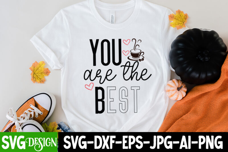 you are the best T-Shirt Design, you are the best SVG Cut File, LOVE Sublimation Design, LOVE Sublimation PNG , Retro Valentines SVG Bundle, Retro Valentine Designs svg, Valentine Shirts