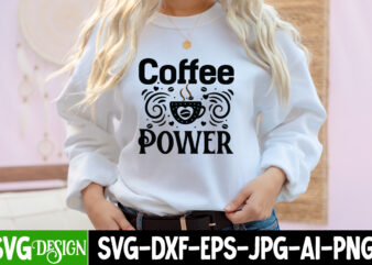 Coffee Power T-Shirt Design, Coffee Power SVG Cut File, coffee cup,coffee cup svg,coffee,coffee svg,coffee mug,3d coffee cup,coffee mug svg,coffee pot svg,coffee box svg,coffee cup box,diy coffee mugs,coffee clipart,coffee box card,mini