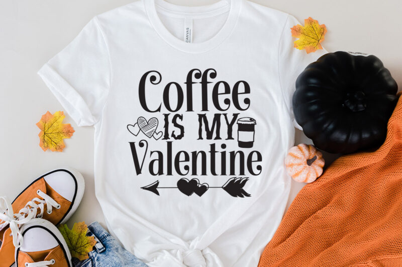 Coffee is my Valentine T-Shirt Design, Coffee is my Valentine SVG Cut File, LOVE Sublimation Design, LOVE Sublimation PNG , Retro Valentines SVG Bundle, Retro Valentine Designs svg, Valentine Shirts