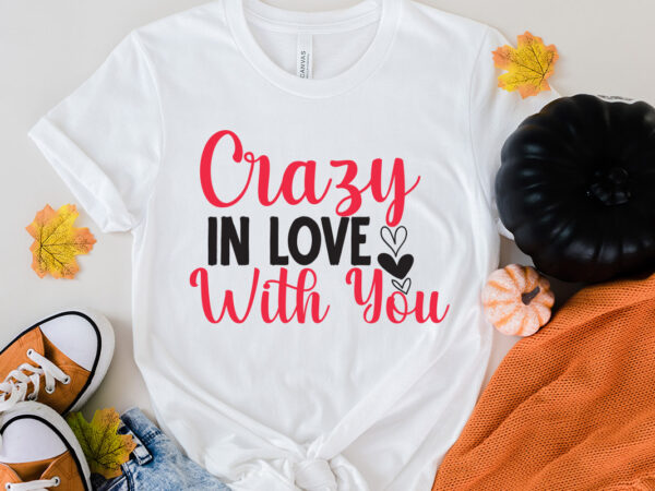 Crazy in love with you t-shirt design, crazy in love with you svg cut file, love sublimation design, love sublimation png , retro valentines svg bundle, retro valentine designs svg,