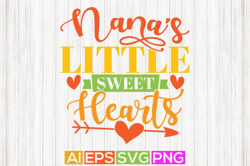 nana’s little sweet hearts, anniversary valentine day greeting, valentine nana silhouette isolated apparel
