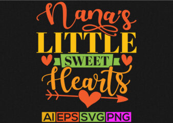 nana’s little sweet hearts, anniversary valentine day greeting, valentine nana silhouette isolated apparel T shirt vector artwork