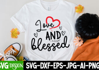 Love And Bless T-Shirt Design, Love And Bless SBH Cut File, LOVE Sublimation Design, LOVE Sublimation PNG , Retro Valentines SVG Bundle, Retro Valentine Designs svg, Valentine Shirts svg, Cute