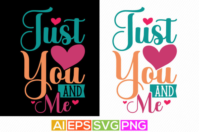 just you and me typography t shirt, valentine design quote, funny valentine gift ideas