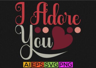 i adore you, valentine day love beautiful, valentine t-shirt, valentine card greeting template