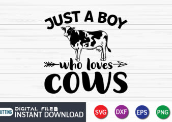 Just A Boy Who Loves Cows Svg, cow svg, farm animal svg, farm svg, cow cut file, Svg Files For Cricut, Files For Commercial Use, Cows SVG Shirt Print Templete