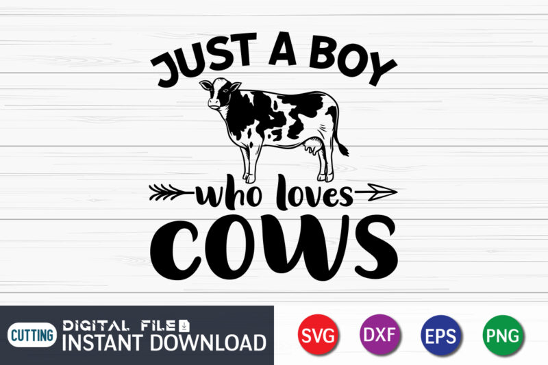 Just A Boy Who Loves Cows Svg, cow svg, farm animal svg, farm svg, cow cut file, Svg Files For Cricut, Files For Commercial Use, Cows SVG Shirt Print Templete