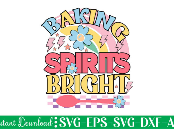 Baking spirits bright 1 t-shirt design bundle,farmhouse svg bundle, family sign svg, rustic sign svg, wood sign svg, bathroom svg, kitchen sign svg, laundry sign svg, southern svg kitchen bunlde