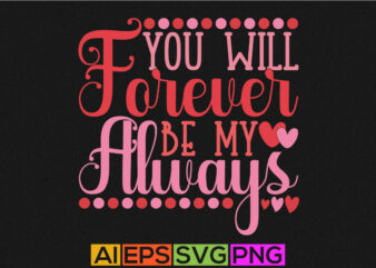 you will forever be my always, heart love, happy friendship day, valentine illustration design, couple valentine design