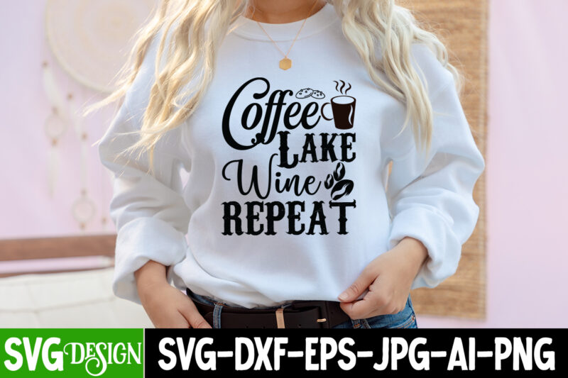 Coffee Lake Wine Repeat T-Shirt Design, Coffee Lake Wine Repeat SVG Quotes , coffee cup,coffee cup svg,coffee,coffee svg,coffee mug,3d coffee cup,coffee mug svg,coffee pot svg,coffee box svg,coffee cup box,diy coffee