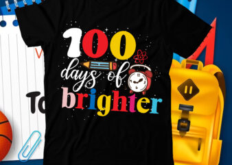 100 Days of Brighter T-Shirt Design, 100 Days of Brighter SVG Cut File, 100 Days of School svg, 100 Days of Making a Difference svg,Happy 100th Day of School Teachers