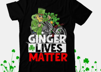 Ginger Lives Matter T-Shirt Design, Ginger Lives Matter SUblimation PNG ,St.Patrick’s Day T-Shirt Design bundle, Happy St.Patrick’s Day SublimationBUndle , St.Patrick’s Day SVG Mega Bundle , ill be irish in