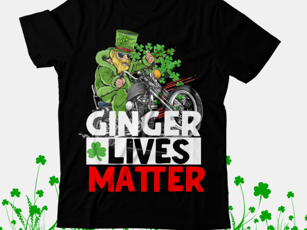 Ginger lives matter t-shirt design, ginger lives matter sublimation png ,st.patrick’s day t-shirt design bundle, happy st.patrick’s day sublimationbundle , st.patrick’s day svg mega bundle , ill be irish in