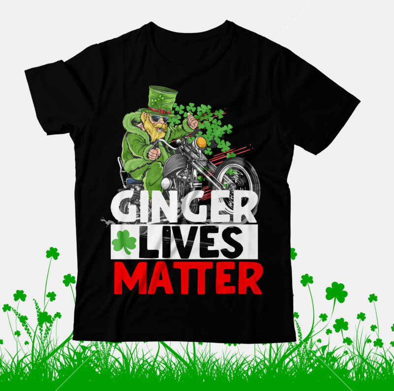 Ginger Lives Matter T-Shirt Design, Ginger Lives Matter SUblimation PNG ,St.Patrick's Day T-Shirt Design bundle, Happy St.Patrick's Day SublimationBUndle , St.Patrick's Day SVG Mega Bundle , ill be irish in