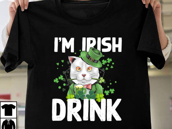 I’m irish drink t-shirt design, i’m irish drink svg cut file, st.patrick’s day t-shirt design bundle, happy st.patrick’s day sublimationbundle , st.patrick’s day svg mega bundle , ill be irish I’m irish drink t-shirt design, i’m irish drink svg cut file, st.patrick’s day t-shirt design bundle, happy st.patrick’s day sublimationbundle , st.patrick’s day svg mega bundle , ill be irish