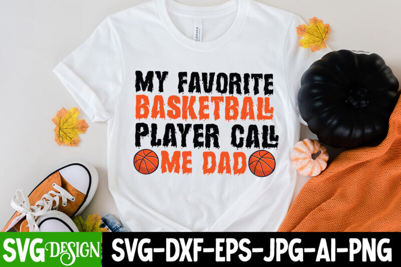 My Favorite Basketball Player Call me Dad T-Shirt Design, My Favorite Basketball Player Call me Dad SVG CUt File, 20 baseball vector t-shirt best sell bundle design, baseball svg bundle,