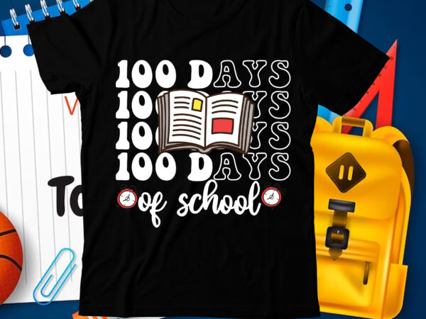 100 days of school t-shirt design, 100 days of school svg cut file , 100 days of school svg, 100 days of making a difference svg,happy 100th day of school