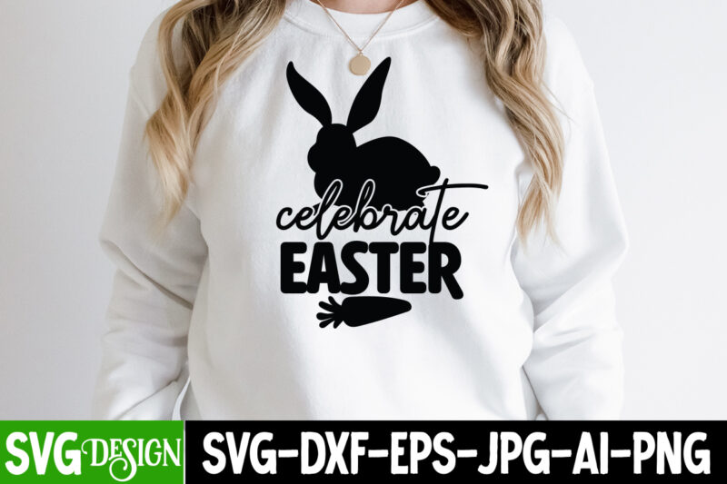 Celebrate Easter T-Shirt Design, Celebrate Easter SVG Cut File, Easter SVG Bundle, Easter SVG, Happy Easter SVG, Easter Bunny svg, Retro Easter Designs svg, Easter for Kids, Cut File Cricut,
