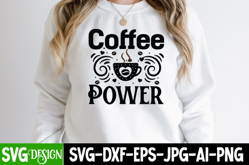Coffee Power T-Shirt Design, Coffee Power SVG Cut File, coffee cup,coffee cup svg,coffee,coffee svg,coffee mug,3d coffee cup,coffee mug svg,coffee pot svg,coffee box svg,coffee cup box,diy coffee mugs,coffee clipart,coffee box card,mini
