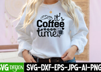 Its Coffee Time T-Shirt Design, Its Coffee Time SVG Cut File, coffee cup,coffee cup svg,coffee,coffee svg,coffee mug,3d coffee cup,coffee mug svg,coffee pot svg,coffee box svg,coffee cup box,diy coffee mugs,coffee clipart,coffee