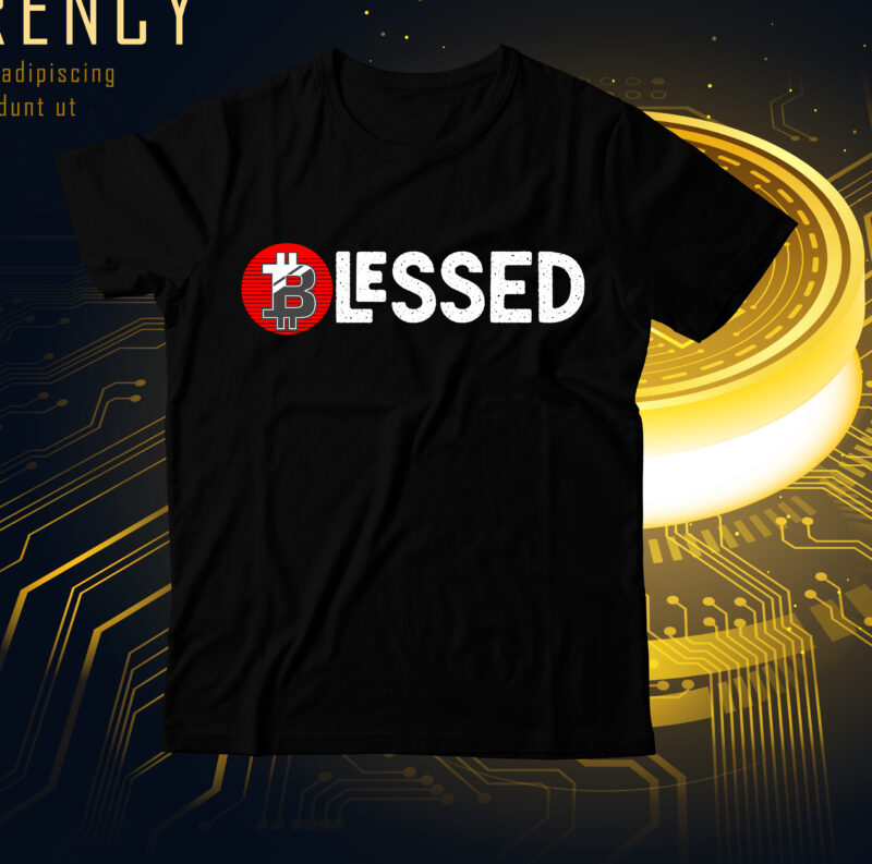 Blessed Bitcoin T-Shirt Design On Sale, Blessed SVG Cut File, Bitcoin T-Shirt Bundle , Bitcoin T-Shirt Design Mega Bundle , Bitcoin Day Squad T-Shirt Design , Bitcoin Day Squad Bundle