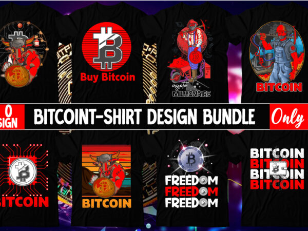 Bitcoin t-shirt design mega bundle, bitcoin svg mega bundle, buy bitcoin t-shirt design , buy bitcoin t-shirt design bundle , bitcoin t-shirt design bundle , bitcoin 10 t-shirt design ,