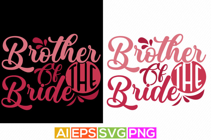 brother of the bride, best brother greeting, like my brother, typography brother quotes silhouette art