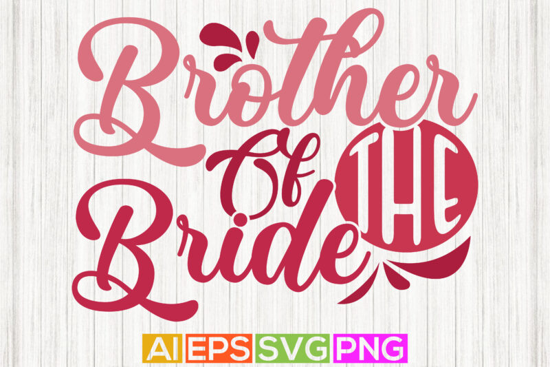 brother of the bride, best brother greeting, like my brother, typography brother quotes silhouette art