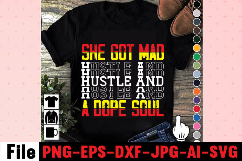 She Got Mad Hustle And A Dope Soul T-shirt Design,I Get Us Into Trouble T-shirt Design,I Can I Will End Of Story T-shirt Design,rainbow t shirt design, hustle t shirt