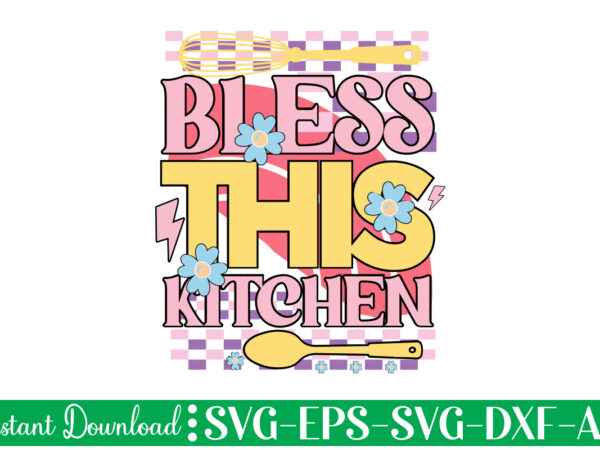 Bless this kitchen t-shirt design bundle,farmhouse svg bundle, family sign svg, rustic sign svg, wood sign svg, bathroom svg, kitchen sign svg, laundry sign svg, southern svg kitchen bunlde svg,