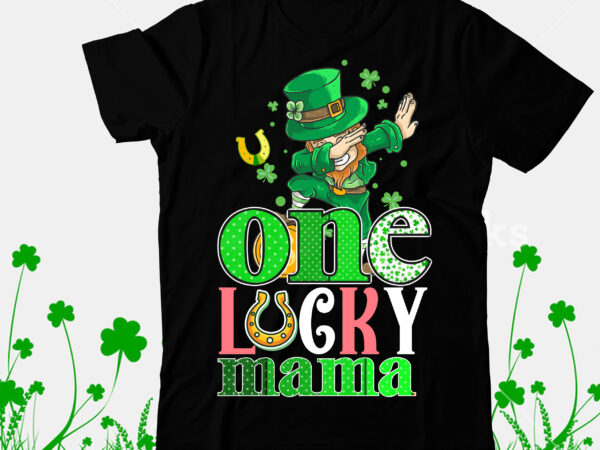 One lucky mama t-shirt design, one lucky mama sublimation png , happy st.patrick’s day t-shirt design,.studio files, 100 patrick day vector t-shirt designs bundle, baby mardi gras number design svg,