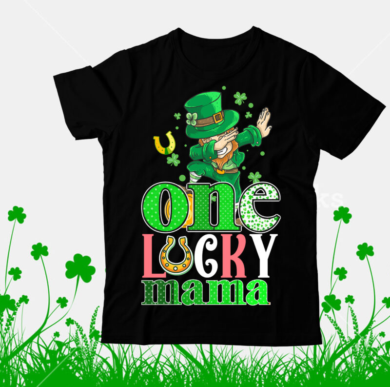 One lucky Mama T-Shirt Design, One lucky Mama Sublimation PNG , Happy St.Patrick's Day T-shirt Design,.studio files, 100 patrick day vector t-shirt designs bundle, Baby Mardi Gras number design SVG,