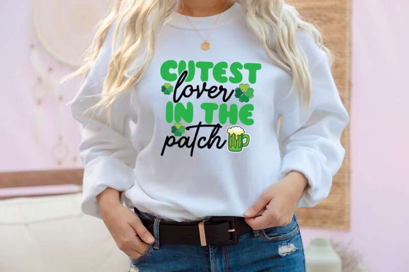 Cutest Lover in the Patch T-Shirt Design, Cutest Lover in the Patch SVG Cut File, ST .Patricks T-Shirt Design, ST .Patricks Sublimation Design, St.Patrick's Day T-Shirt Design bundle, Happy St.Patrick's