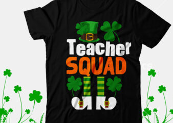 Teacher Squad T-Shirt Design, Teacher Squad SVG Cut File, Happy St.Patrick’s Day T-shirt Design,.studio files, 100 patrick day vector t-shirt designs bundle, Baby Mardi Gras number design SVG, buy patrick