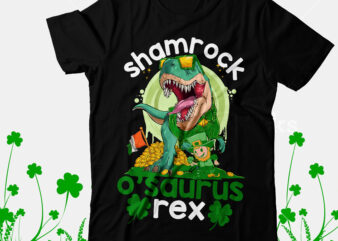 Shamrock o’saurus rex T-Shirt Design, Shamrock o’saurus rex SVG Cut File, Happy St.Patrick’s Day T-shirt Design,.studio files, 100 patrick day vector t-shirt designs bundle, Baby Mardi Gras number design SVG,