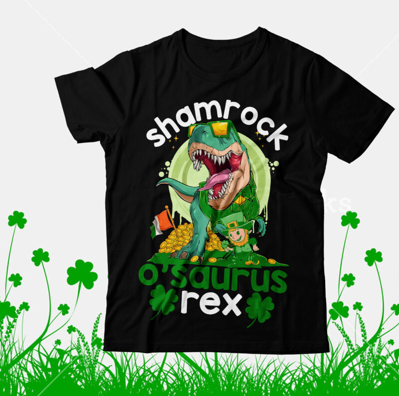 Shamrock o'saurus rex T-Shirt Design, Shamrock o'saurus rex SVG Cut File, Happy St.Patrick's Day T-shirt Design,.studio files, 100 patrick day vector t-shirt designs bundle, Baby Mardi Gras number design SVG,