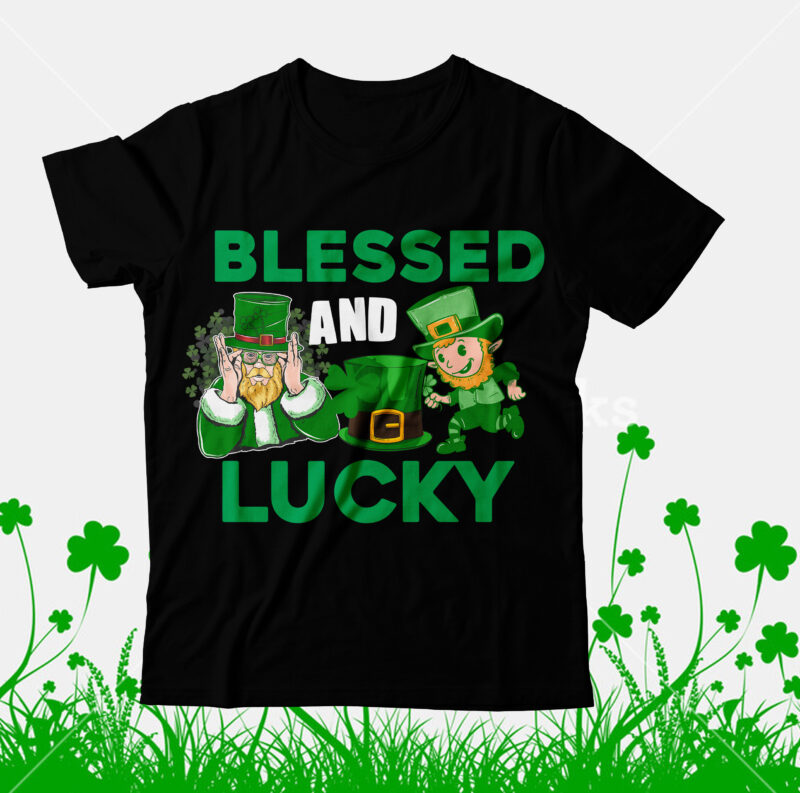 Blessed And Lucky T-Shirt Design, Blessed And Lucky SVG Cut File, Happy St.Patrick's Day T-shirt Design,.studio files, 100 patrick day vector t-shirt designs bundle, Baby Mardi Gras number design SVG,