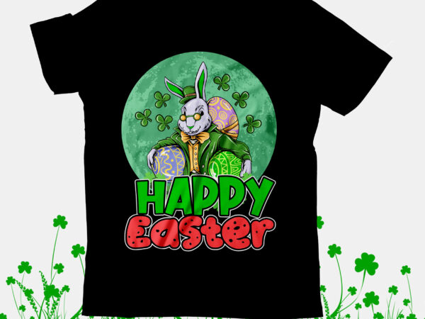 Happy easter t-shirt design, happy easter svg cut file, happy st.patrick’s day t-shirt design,happy st.patrick’s day svg cut file, happy st.patrick’s day t-shirt design, happy st.patrick’s day svg cut file,