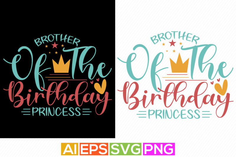 brother of the birthday princess, birthday princess gift vector cut file element, funny brother design