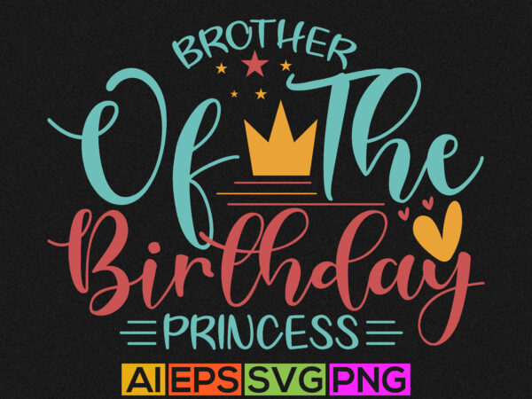 Brother of the birthday princess, birthday princess gift vector cut file element, funny brother design