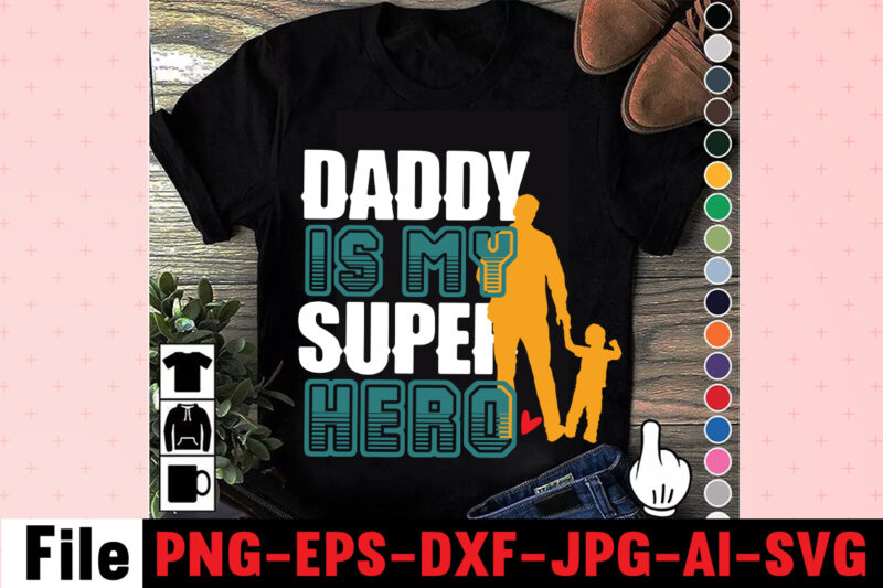 Daddy Is My Super Hero T-shirt DesignDad Svg Bundle, Dad Svg, Fathers Day Svg Bundle, Fathers Day Svg, Funny Dad Svg, Dad Life Svg, Fathers Day Svg Design, Fathers Day